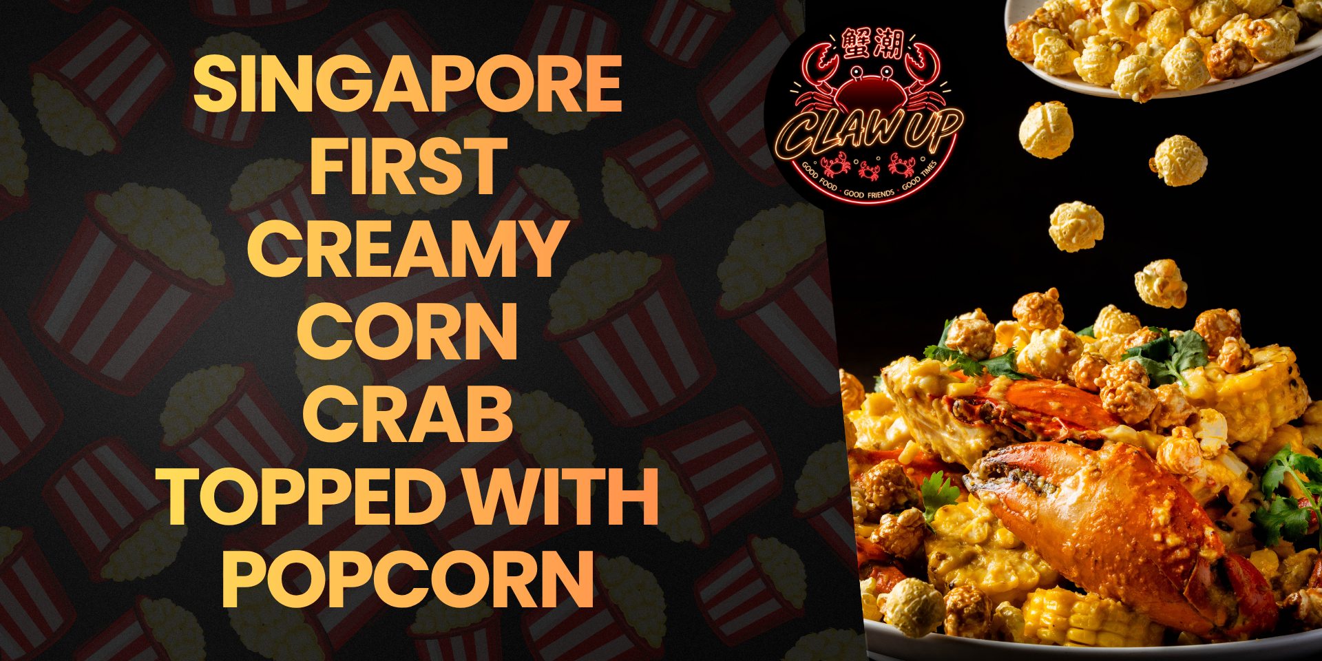Singapore first creamy corn crab topped with popcorn.